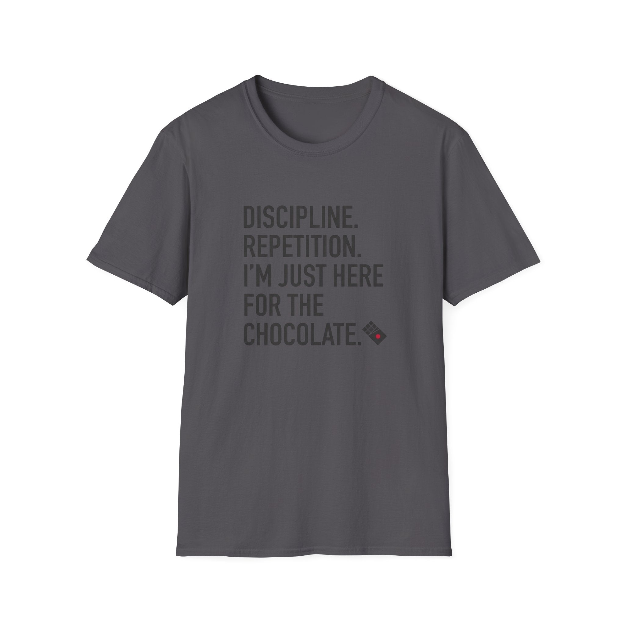 Dicipline Repition I'm Just Here For The Chocolate T-Shirt