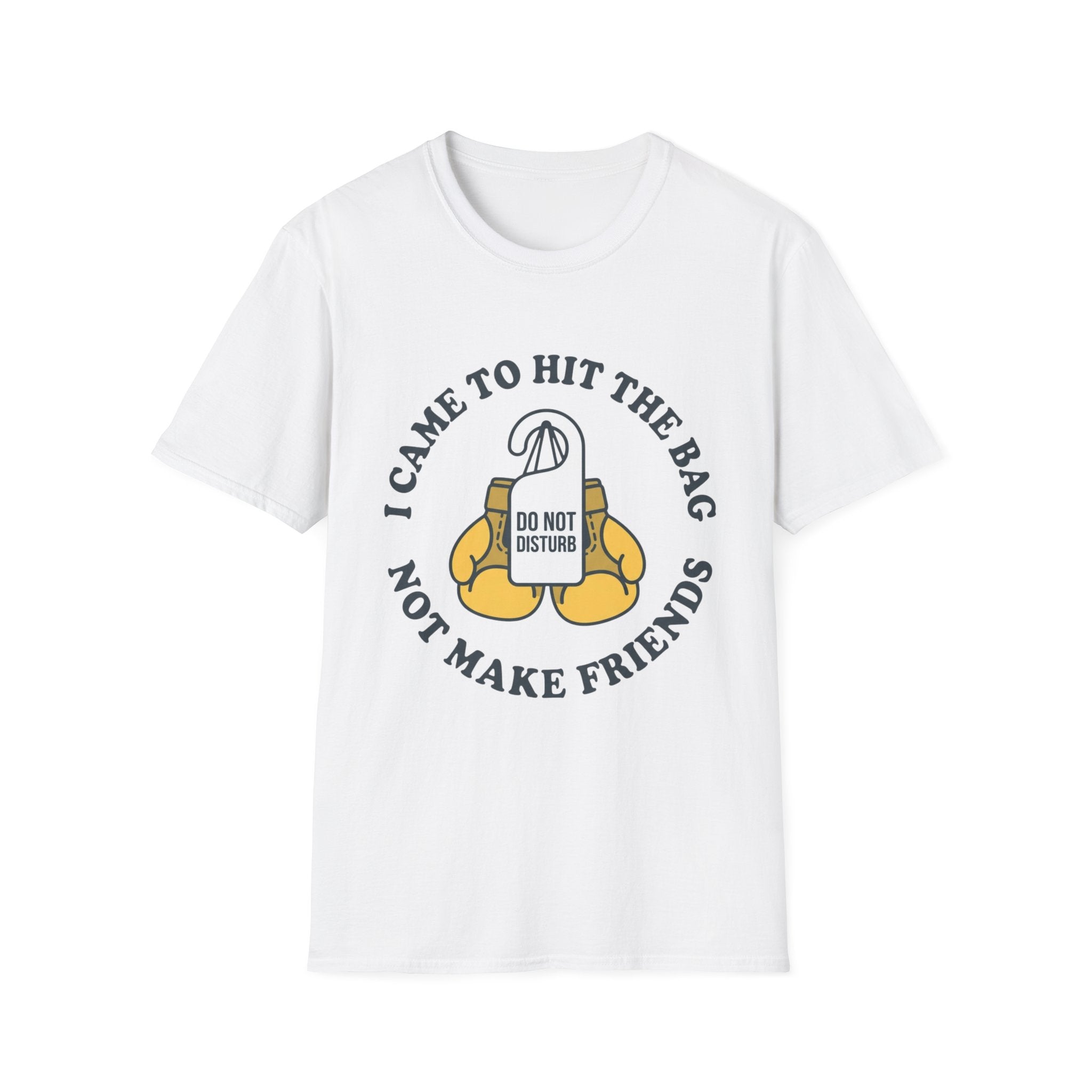 I Came To Hit The Bag Not Make Friends Boxing T-Shirt