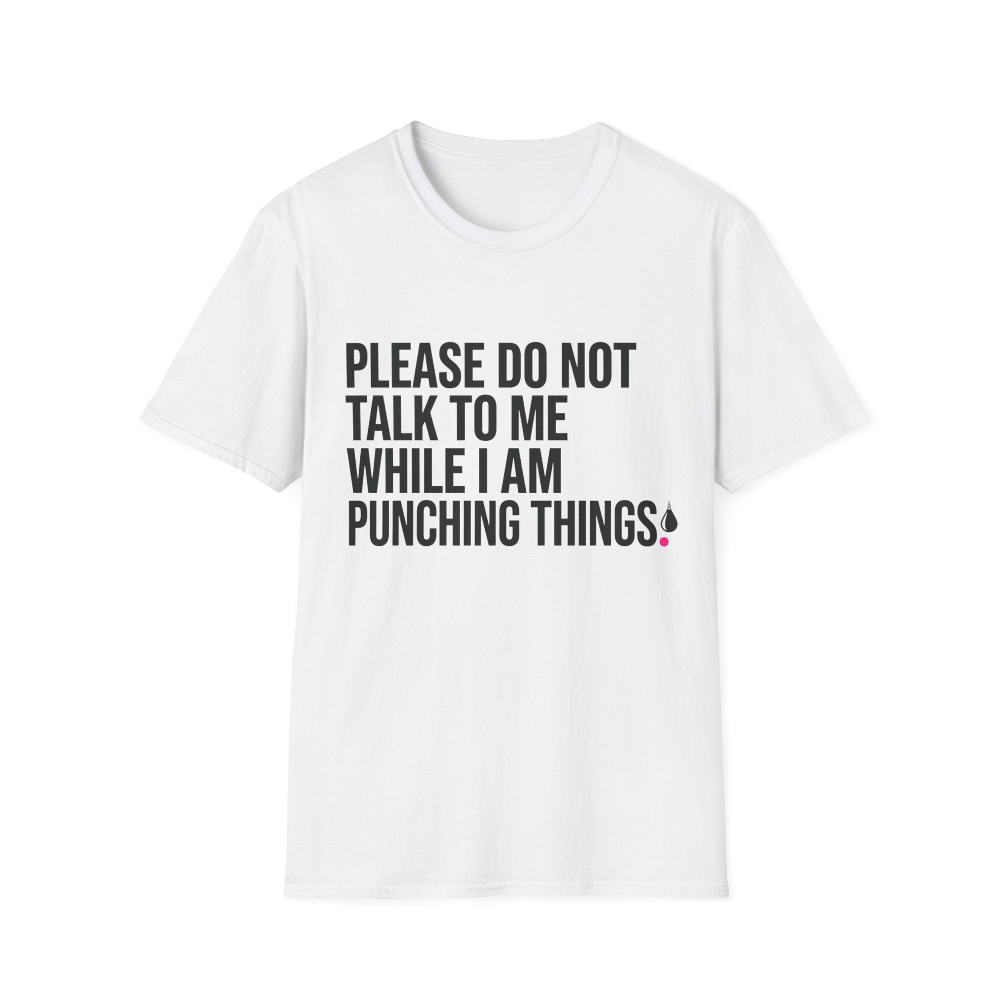 Please Don't Talk To Me While I Am Punching Things Boxing T-Shirt