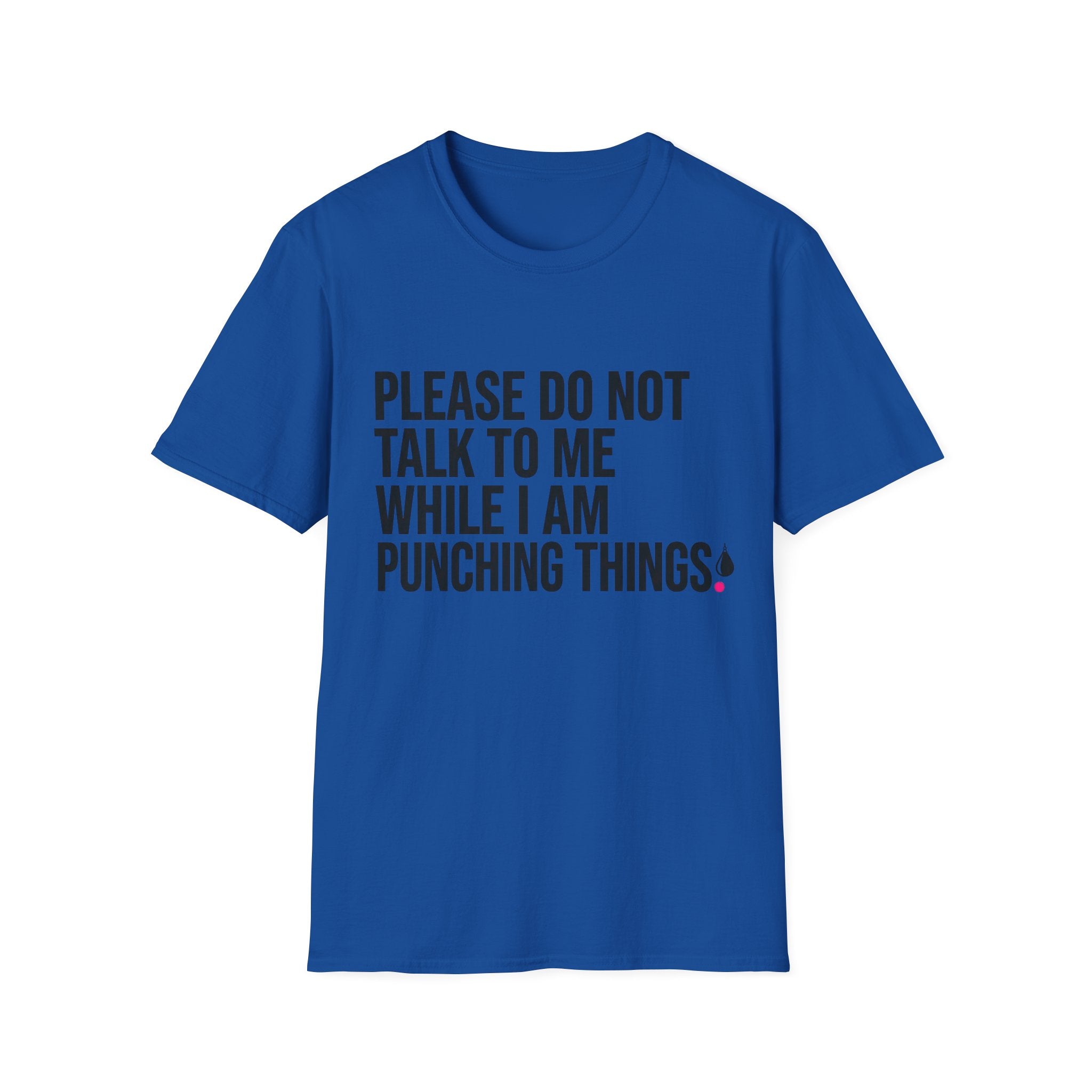 Please Don't Talk To Me While I Am Punching Things Boxing T-Shirt