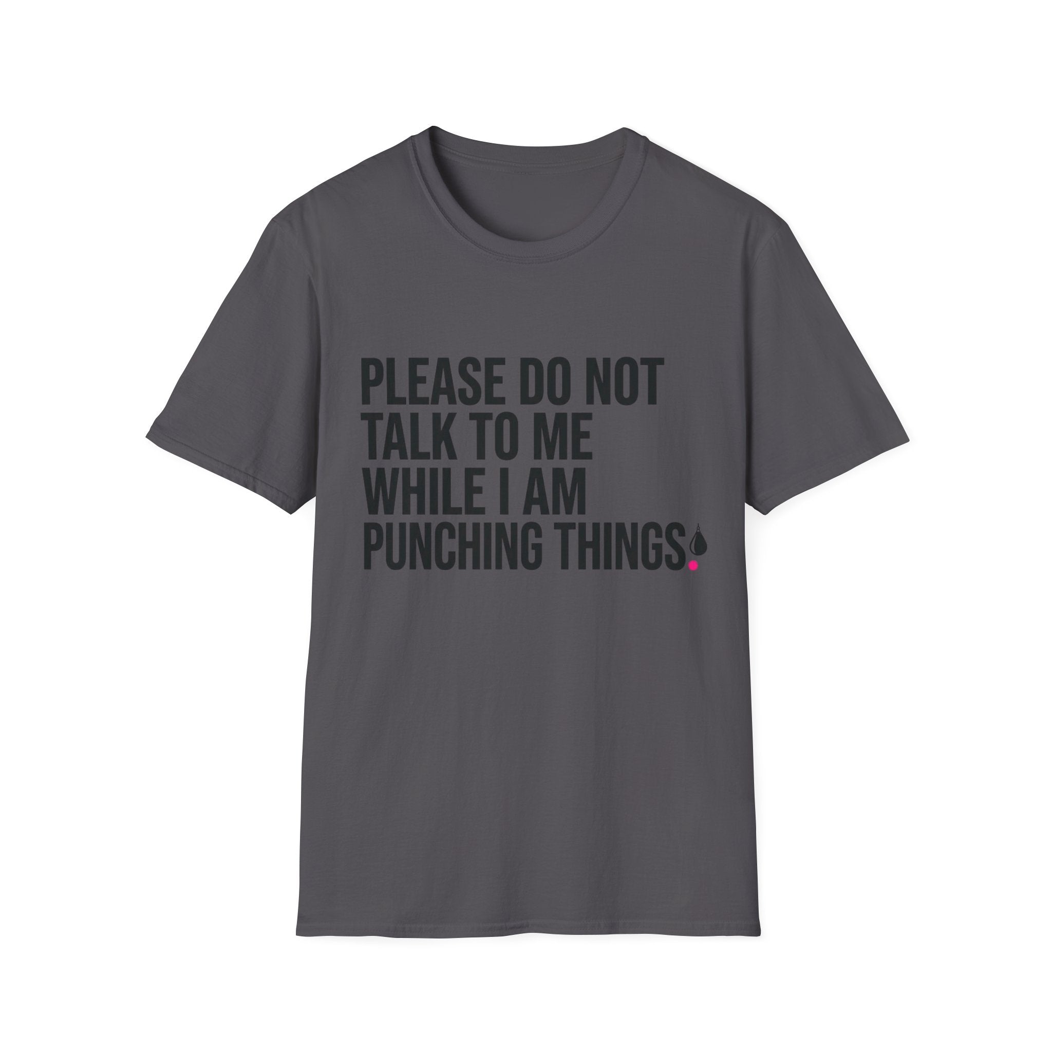 Please Don't Talk To Me While I Am Punching Things Boxing T-Shirt