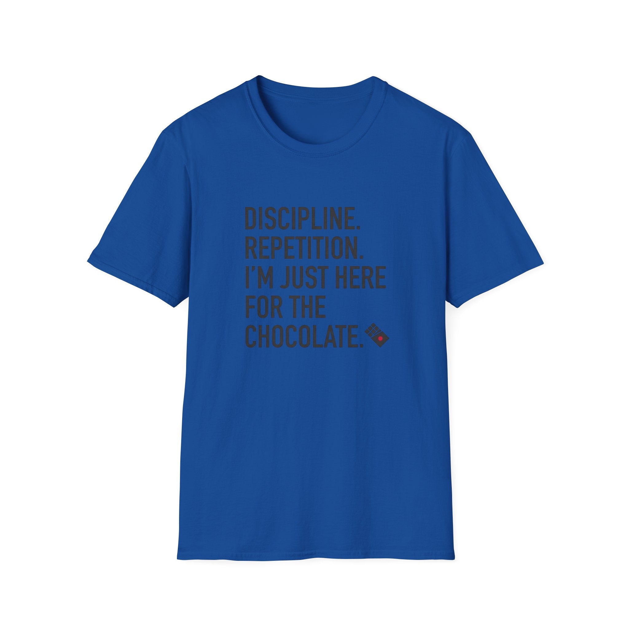 Dicipline Repition I'm Just Here For The Chocolate T-Shirt