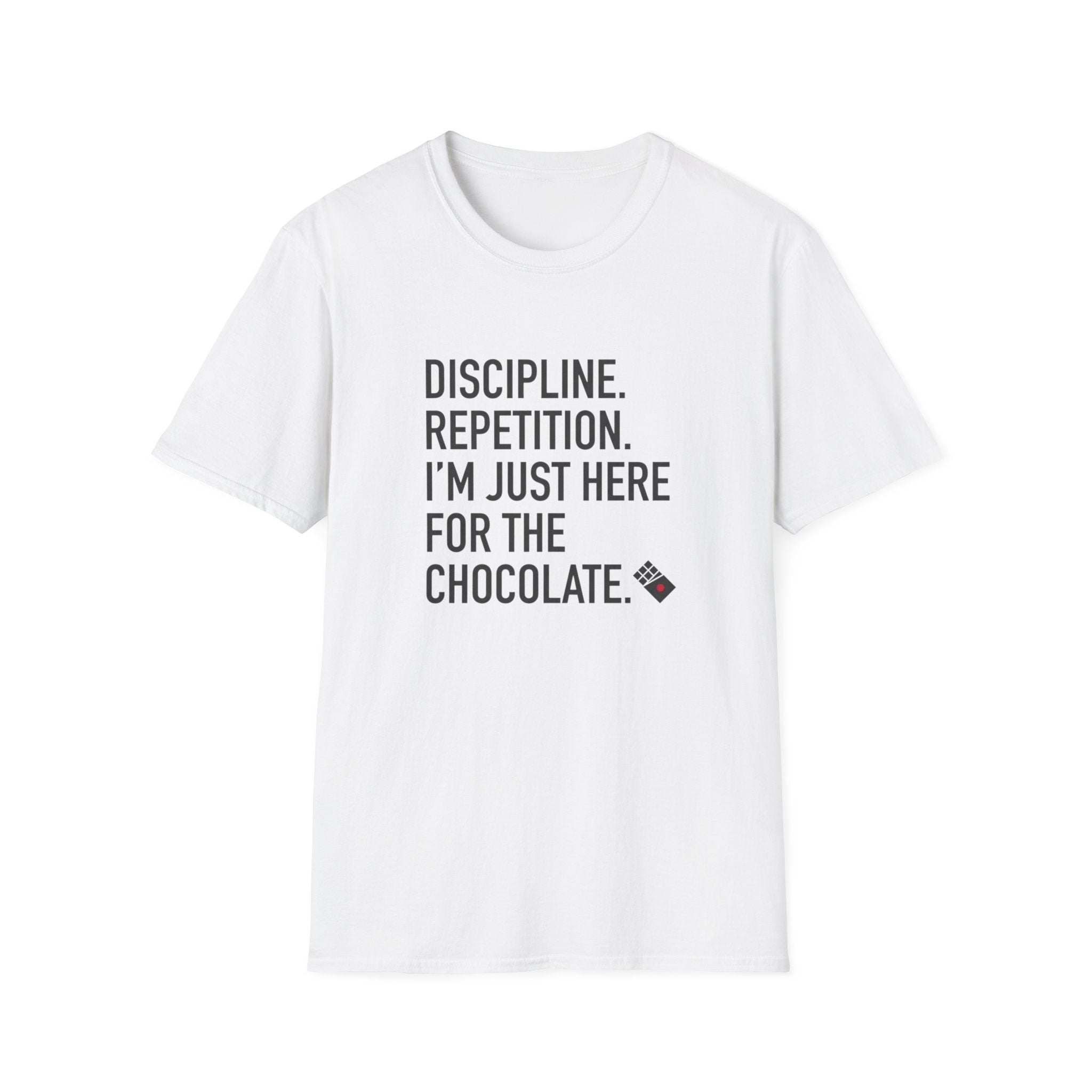 Dicipline Repition I'm Just Here For The Chocolate T-Shirt
